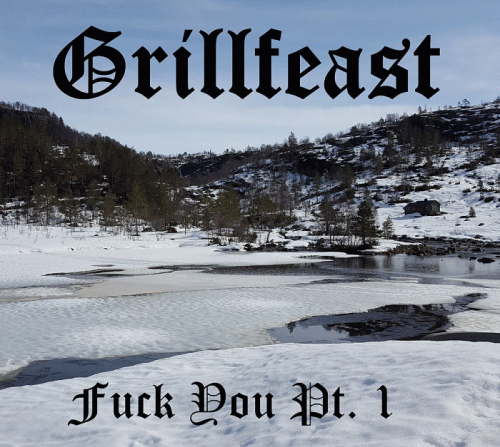 Grillfeast : Fuck You Pt. I
